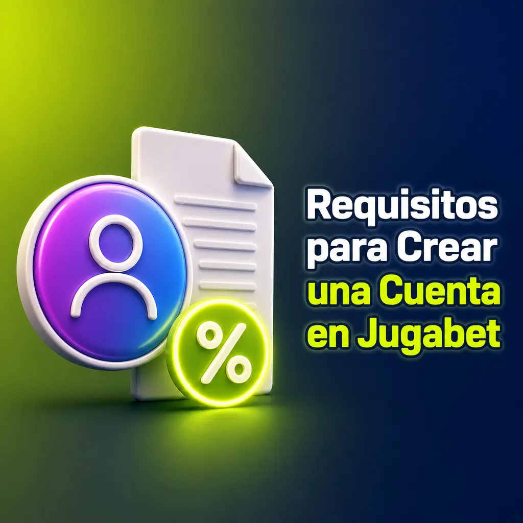 Requisitos para crear una cuenta en Jugabet